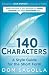 140 Characters: A Style Guide for the Short Form