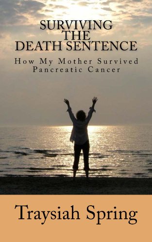 Surviving The Death Sentence - How My Mother Survived Pancreatic Cancer