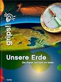 Grips! Unsere Erde: Der Planet auf dem wir leben - Die Wissensreihe f&uuml;r Kinder - Contmedia Verlag GmbH
