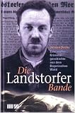 Produkt-Bild: Die Landstorfer Bande: Eine wahre Kriminalgeschichte aus dem Bayerischen Wald