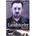 Die Landstorfer Bande: Eine wahre Kriminalgeschichte aus dem Bayerischen Wald