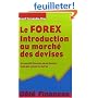 Le Forex : Introduction au marché des devises, un marché financier parmi d'autres mais pas comme les autres
