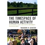 the timespace of human activity on performance society and history as indeterminate teleological events toposophia