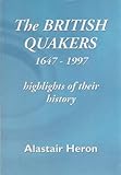 The British Quakers, 1647-1997 : highlights of their history
