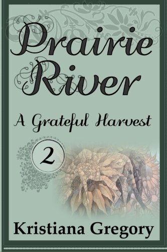 Prairie River #2: A Grateful Harvest (Volume 2)