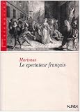 Le Spectateur français, l Indigent philosophe et le Cabinet du philosophe