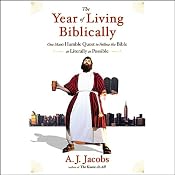 The Year of Living Biblically: One Man's Humble Quest to Follow the Bible as Literally as Possible | [A. J. Jacobs]