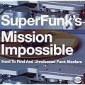SuperFunk's Mission Impossible: Hard To Find And Unreleased Funk Masters