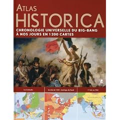 Atlas Historica : Chronique universelle du big bang � nos jours en 1200 cartes