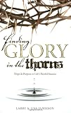 51GcttQbBIL. SL160  Finding Glory in the Thorns: Hope & Purpose in Lifes Painful Seasons