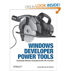 Windows Developer Power Tools: Turbocharge Windows development with more than 170 free and open source tools