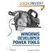 Windows Developer Power Tools: Turbocharge Windows development with more than 170 free and open source tools