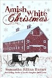 Amish White Christmas: Three Complete Novellas (Snowflakes on Goose Pond, Snow Angels, The Gingerbread Haus {Amish Christian Romance})