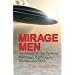 Mirage Men: An Adventure into Paranoia, Espionage, Psychological Warfare, and UFOs