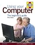 Using Your Computer: The Beginner's Guide