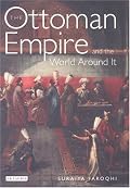 The Ottoman Empire and the World Around It (Library of Ottoman Studies)
