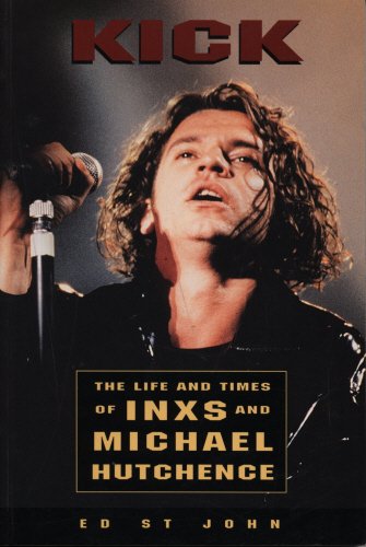 Kick: The Life and Times of Inxs: Life and Times of 