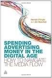 Spending advertising money in the digital age : how to navigate the media flow