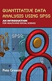 Quantitative data analysis using SPSS : an introduction for health & social science