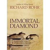 Immortal Diamond: The Search for Our True Self | [Richard Rohr]