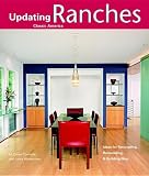 Ranches: Design Ideas for Renovating, Remodeling, and Building New (Updating Classic America)