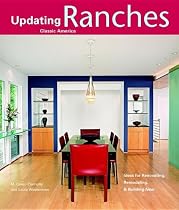 Ranches: Design Ideas for Renovating, Remodeling, and Building New