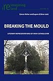 Breaking the mould : literary representations of Irish Catholicism