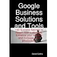 Google Business Solutions and Tools: 100 Success Secrets to Reach new customers, Enhance...