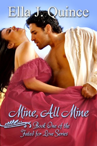 Mine, All Mine (Fated for Love) by Ella J. Quince