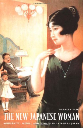 The New Japanese Woman: Modernity, Media, and Women in Interwar Japan (Asia-Pacific: Culture, Politics, and Society)
