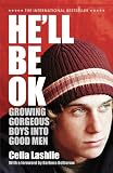 He'll Be Ok: Growing Gorgeous Boys Into Good Men