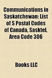 Communications in Saskatchewan: List of S Postal Codes of Canada, Sasktel, Area Code 306