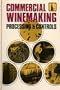 Commercial Winemaking : Processing and Controls