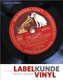 Labelkunde Vinyl: Alles, was der Plattensammler wissen mu�. Schallplattenfirmen, Etikettenstammb�ume und Matrizenschl�sselnummern