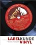 Labelkunde Vinyl: Alles, was der Plattensammler wissen mu�. Schallplattenfirmen, Etikettenstammb�ume und Matrizenschl�sselnummern