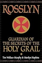 Rosslyn: Guardian of the Secrets of the Holy Grail