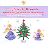 Gl&uuml;ckliche Momente: Gedichte und Geschichten zur Weihnachtszeit - O Henry, Oskar M Graf, Heinz Erhardt, Joachim Ringelnatz, Kurt Tucholsky, Arto Paasilinna, Christian Morgenstern, Uuno Kalias, Gottfried Keller, Hans Ch Andersen, Jean Anoulih, Annette von Droste-H&uuml;lshoff, Andreas Gryphius, Robert Gernhardt, Klabund, Yannick Rensiet, Thomas Bernhard, Hans Fechner, Edith S&ouml;dergran, Else Lasker-Sch&uuml;ler