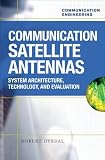 Communication Satellite Antennas : System Architecture, Technology, and Evaluation (Communcations Engineering)