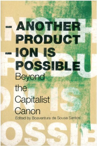Another Production is Possible: Beyond the Capitalist Canon (Reinventing Social Emancipation: Toward New Manifestos)