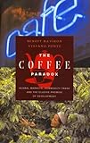 The Coffee Paradox: Global Markets, Commodity Trade and the Elusive Promise of Development