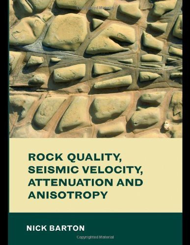 Rock Quality, Seismic Velocity, Attenuation and Anisotropy by Nick Barton (2006-10-31)