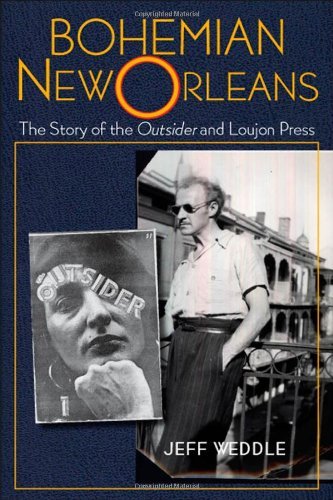 Bohemian New Orleans: The Story of the Outsider and Loujon Press