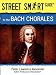 Street Smart Guide to the Bach Chorales