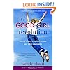 The Good Girl Revolution: Young Rebels with Self-Esteem and High Standards