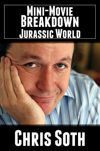 Mini-Movie Breakdown: Jurassic World, by Chris Soth Mini-Movie Breakdown: Jurassic World, by Chris Soth