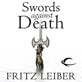 Swords Against Death: Lankhmar, Book 2 (Unabridged)