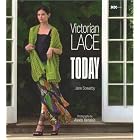 Victorian Lace Today by Jane Sowerand Alexis Xenakis