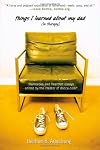 Things I Learned About My Dad: Humorous and Heartfelt Essays, edited by the creator ofwww.dooce.com