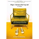Things I Learned About My Dad: Humorous and Heartfelt Essays, edited by the creator of dooce.com