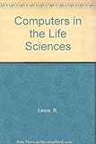 Computers in the life sciences : applications in research and education